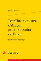 Les Chroniqueurs d'Aragon et les pouvoirs de l'écrit, Les tisseurs du temps