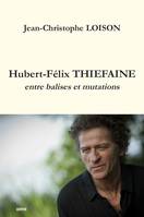 HUBERT-FELIX THIEFAINE - ENTRE BALISES ET MUTATIONS