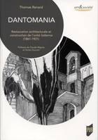 Dantomania, Restauration architecturale et construction de l'unité italienne (1861-1921). Préfaces de Claude Mignot et Guido Zucconi