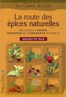 LA ROUTE DES EPICES NATURELLES. MELANGES D'EPICES, AROMATES ET CONDIMENTS NATURELS, aromates, condiments et mélanges d'épices naturels
