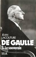 De Gaulle ., 3, Le Souverain, De Gaulle, tome 3, Le Souverain (1959-1970)