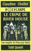 5, Polycarpe le crime de river house, Volume 5, Le crime de River House