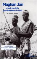 MAGHAN JAN, et autres récits des chasseurs du Mali