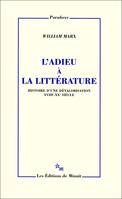 L'Adieu à la littérature, Histoire d'une dévalorisation (XVIIIe-XXe siècle)