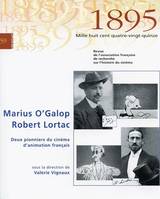 1895, n°59/déc. 2009, Marius O'Galop / Robert Lortac. Deux pionniers du cinéma d'animation français.