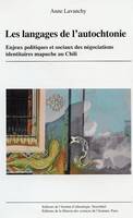 Les langages de l'autochtonie, Enjeux politiques et sociaux des négociations identitaires mapuche au Chili