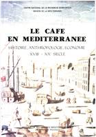 Le café en Méditerranée, Histoire, anthropologie, économie. XVIIIe-XXe siècle