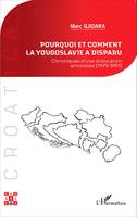 Pourquoi et comment la Yougoslavie a disparu ?, Chroniques d'une dislocation annoncée (1979-1991)