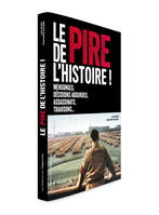 Le pire de l'histoire - Mensonges, décisions absurdes, assassinats, trahisons