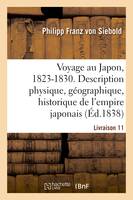 Voyage au Japon, 1823-1830. Livraison 11, Description physique, géographique et historique de l'empire japonais, de Jezo, des îles Kuriles