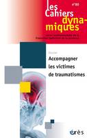 Cahiers dynamiques 80 - Accompagner les victimes de traumatismes