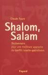 Shalom Salam : Dictionnaire pour une meilleure approche du conflit israélo-palestinien, dictionnaire pour une meilleure approche du conflit israélo palestinien