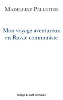 Mon voyage aventureux en Russie communiste (1920)