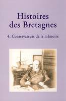 4, Conservateurs de la mémoire, Histoires des Bretagnes, 4.Conservateurs de la mémoire