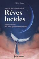 Document éso Rêves lucides : explorez vos rêves pour mieux apprendre à les contrôler, Préfacé par Xavier Cornette de Saint Cyr