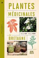 Plantes médicinales de Bretagne. Cueillir, transformer et utiliser, Cueillir, transformer et utiliser