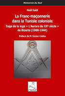 La Franc-maçonnerie dans la Tunisie coloniale, Saga de la loge « L’Aurore du XXe siècle » de Bizerte (1900-1940)