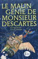 Le Malin Génie de Monsieur Descartes: (d'après les Méditations métaphysiques), d'après les 