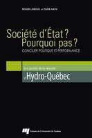 Société d'État? Pourquoi pas?, Lanoue, Roger, Hafsi, Taïeb, Volume concilier politique et performance : les secrets de la réussite d'Hydro-Québec