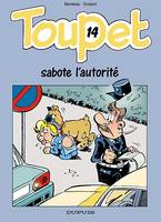 Toupet ., 14, TOUPET - NO 14: TOUPET SABOTE L'AUTORITE