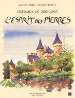 Châteaux en Périgord, L'esprit des pierres