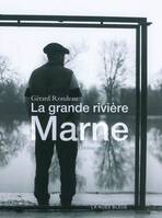 La grande rivière Marne / dérives et inventaires, dérives et inventaires