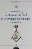 2, Petit manuel d'éveil et de pratique maçonnique, La maîtrise, la maîtrise