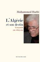 L'Algérie et son destin. Croyants ou citoyens