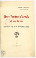 Deux traîtres d'Acadie et leur victime, Les Latour père et fils et Charles d'Aulnay