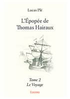 L'Épopée de Thomas Hairaux - Tome 2, Le Voyage