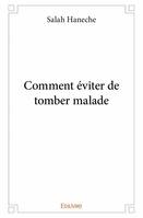 Comment éviter de tomber malade