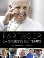 Partager la sagesse du temps, Pape françois et ses amis