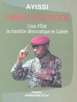 Parole d'officier, Coup d'État ou transition démocratique en Guinée, précédé du « discours d'adieu » du général Lansana Conté