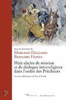 Huit siècles de mission et de dialogue interreligieux dans l'ordre des prêcheurs