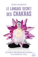 Le langage secret des chakras, Lecture et décodage des chakras à la portée de tous