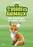 Les bobos des animaux, 3, Une maison pour la famille renard, Les bobos des animaux