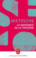 La Naissance de la tragédie - Nouvelle édition, ou hellénisme et pessimisme