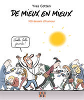 De mieux en mieux. 100 dessins d'humour, 100 dessins d'humour