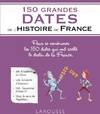 150 grandes dates de l'Histoire de France