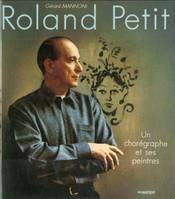 Roland Petit      Un chorégraphe et ses peintres, un chorégraphe et ses peintres