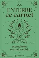 Carnet à remplir Enterre ce carnet et confie tes souhaits à Gaïa