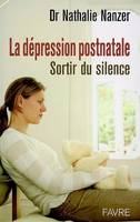 La dépression postnatale - Sortir du silence, sortir du silence