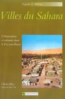 Ville du Sahara urbanisation et urbanité dans fezzan lybien, urbanisation et urbanité dans le Fezzan libyen