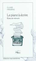 LE PIANO A ECRIRE, éclats de mémoire