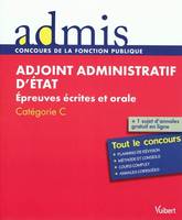 Adjoint administratif d'Etat / épreuves écrites et orale : catégorie C, tout le concours, épreuves écrites et orale