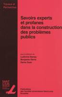 SAVOIRS EXPERTS ET PROFANES DANS LA CONSTRUCTION DES PROBLEMES PUBLICS