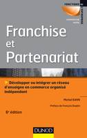 Franchise et partenariat - 3e éd., Développer ou intégrer un réseau d'enseignes en commerce organisé indépendant