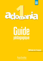 Adomania 1 - Guide pédagogique (A1), Adomania 1 : Guide pédagogique