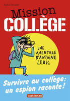 La vie héroïque d'Antoine Lebic, Mission Collège, Survivre au collège