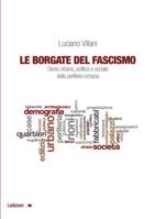 Le Borgate del fascismo, Storia urbana, politica e sociale della periferia romana
